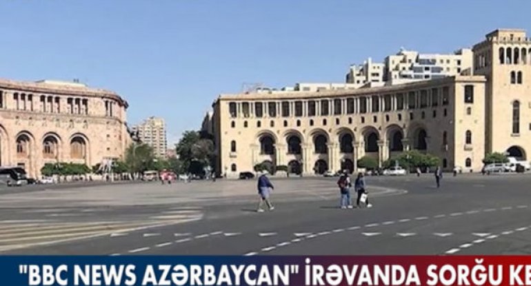 “BBC news Azərbaycan” İrəvanda sorğu keçirib – VİDEO