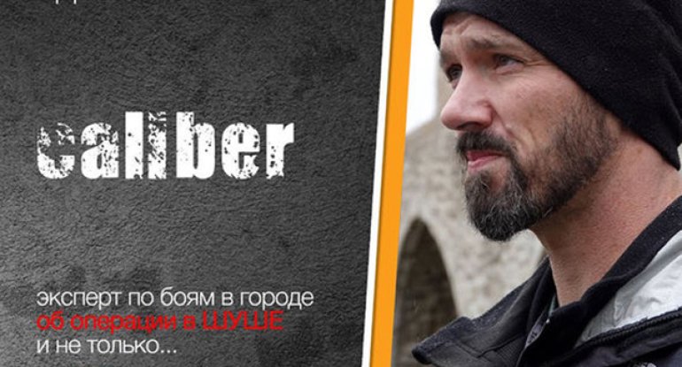 “Caliber”: Amerikalı polkovnik Con Spenserlə Şuşa döyüşləri barədə müsahibə - VİDEO