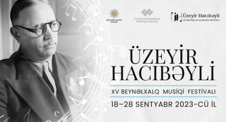 Üzeyir Hacıbəyli XV Beynəlxalq Musiqi Festivalı başlayır