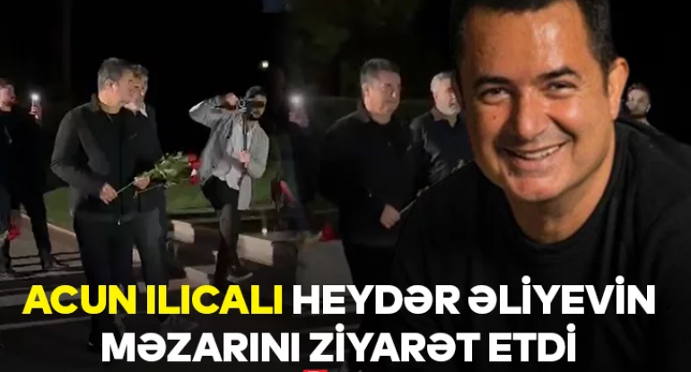 Acun Ilıcalı Heydər Əliyevin məzarını ziyarət etdi - VİDEO