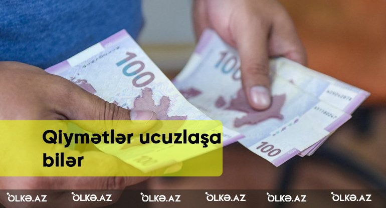 Market və apteklərdə qiymətlər ucuzlaşa bilər - AÇIQLAMA