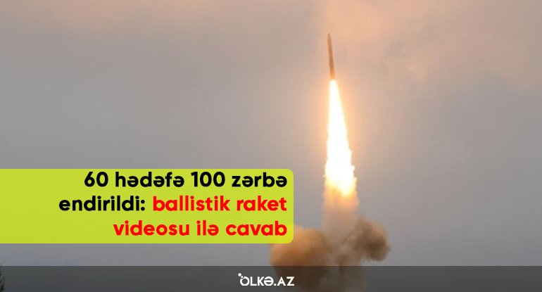 60 hədəfə 100 zərbə endirildi: ballistik raket videosu ilə cavab  