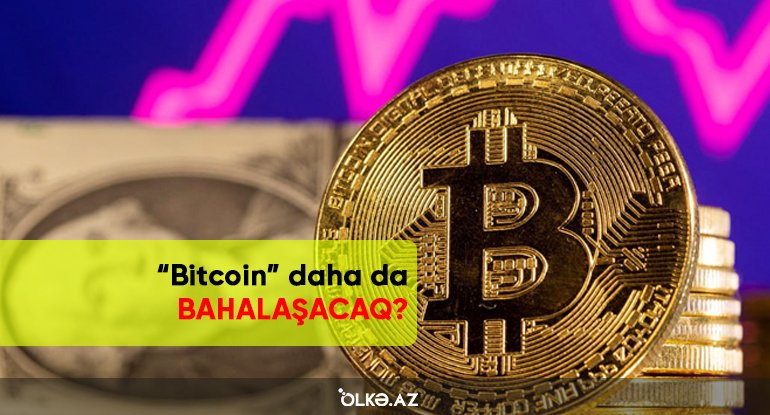 Kriptovalyuta bazarında YENİ DALĞA – “Bitcoin” daha da BAHALAŞACAQ?