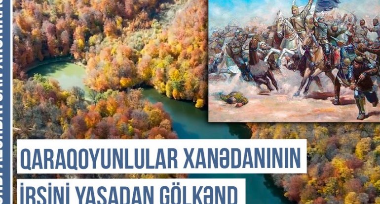 Qərbi Azərbaycan Xronikası: Qaraqoyunlu xanədanının irsini yaşadan Gölkənd - VİDEO