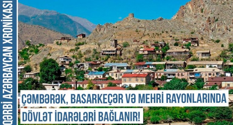 Qərbi Azərbaycan Xronikası: Çəmbərək, Basarkeçər və Mehri rayonlarında dövlət idarələri bağlanır