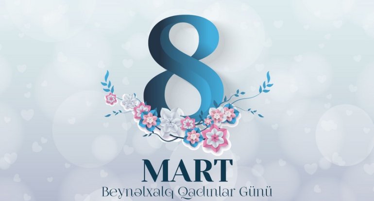 Bu gün 8 Mart - Beynəlxalq Qadınlar Günüdür