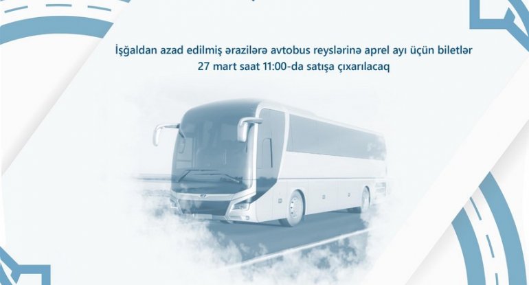 Qarabağa avtobus reyslərinə aprel ayı üçün biletlər nə vaxt satışa çıxarılacaq?