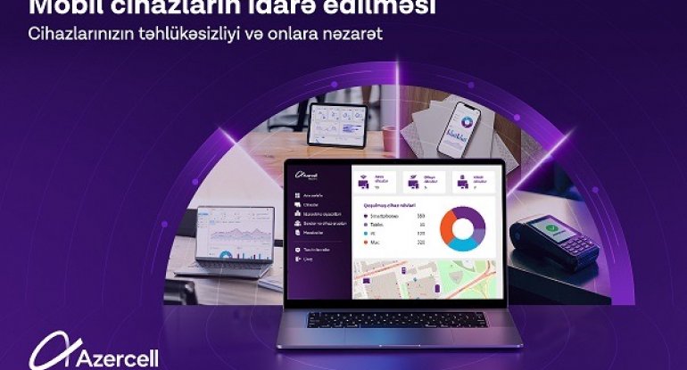 Azercell Biznes “Mobil Cihazların İdarə Edilməsi” həllini təqdim edir