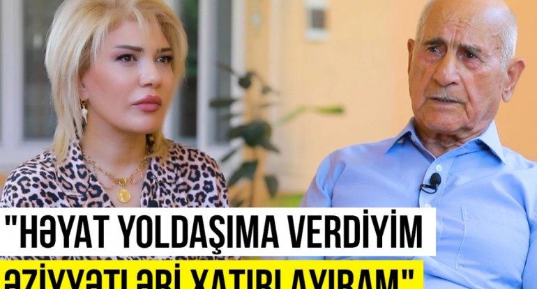 Maştağalı ağsaqqal: "Həyat yoldaşıma verdiyim əziyyətləri xatırlayıram" - VİDEO