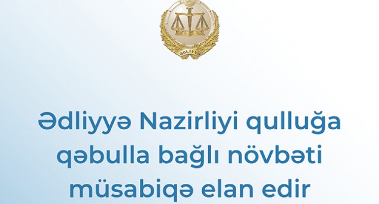 Ədliyyə orqanlarında işləmək istəyənlərin nəzərinə!