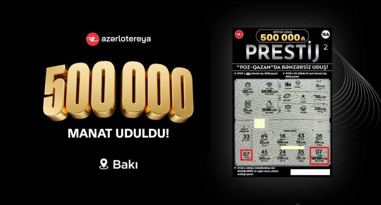 “Prestij” lotereyasında 500 000 AZN uduldu