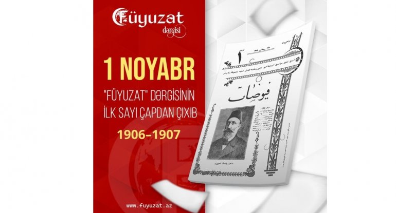 1 Noyabr “Füyuzat” dərgisinin ilk sayı çapdan çıxıb