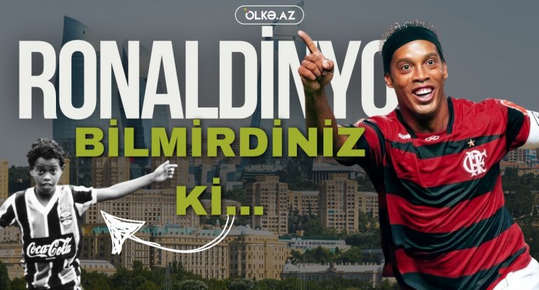 “Klon”da rol aldı, müharibədə Azərbaycanı dəstəklədi– Ronaldinyo haqqında bilmədikləriniz - Video