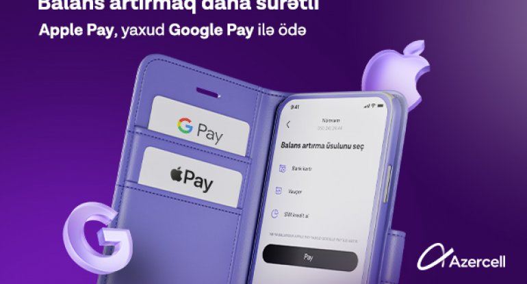 “Apple Pay” və “Google Pay” ödəniş üsulları ilk dəfə olaraq “Azercell” tətbiqində!