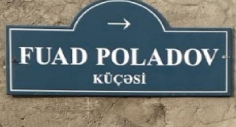 Fuad Poladovun adı küçəyə verilib 