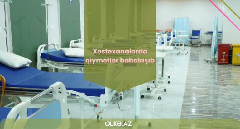 Xəstəxanalarda qiymətlər artıb