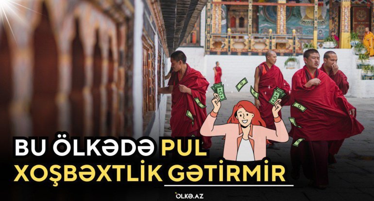 Pulun xoşbəxtlik gətirmədiyi və qəribə idarə olunan ölkə &ndash; Butan Krallığı haqqında bilmədikləriniz - VİDEO