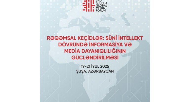Bu gün 3-cü Şuşa Qlobal Media Forumu işə başlayır