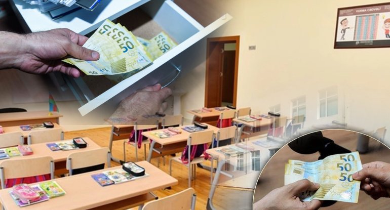 Məktəblərdə rüşvətlə bağlı şok açıqlama: Günahkar VALİDEYNLƏRDİR