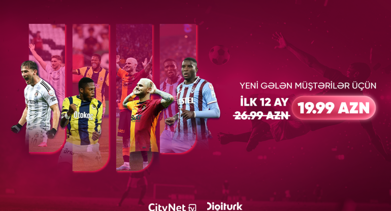 Futbol və əyləncə bir arada &ndash; &ldquo;CityNet TV&rdquo;dən &ldquo;Digiturk&rdquo; paketinə xüsusi endirim!