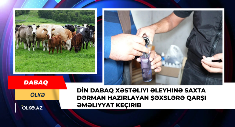 DİN dabaq xəstəliyi əleyhinə saxta dərman hazırlayan şəxslərə qarşı əməliyyat keçirib - VİDEO