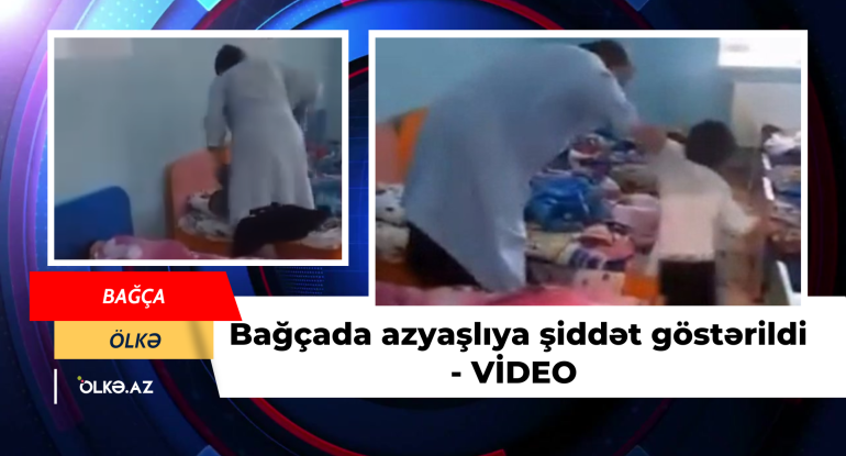 Bağçada azyaşlıya şiddət göstərildi - VİDEO