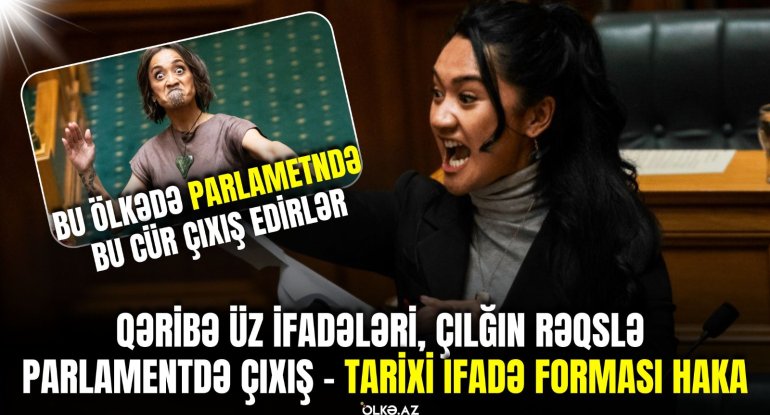 Qəribə üz ifadələri, çılğın rəqslə parlamentdə çıxış - Tarixi ifadə forması Haka - VİDEO