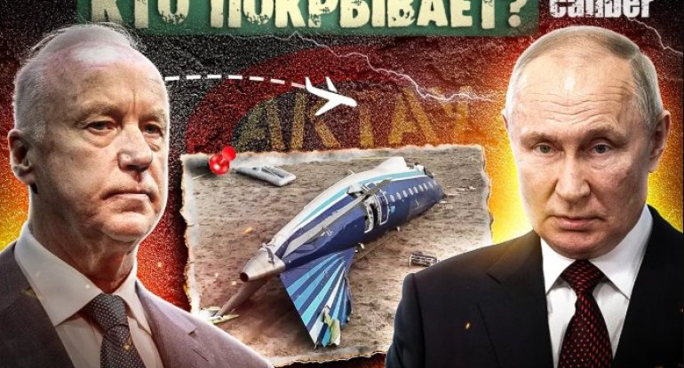 AZAL təyyarəsinin qəzası: Putin, Bastrıkin və Rusiyanın müxtəlif variantları