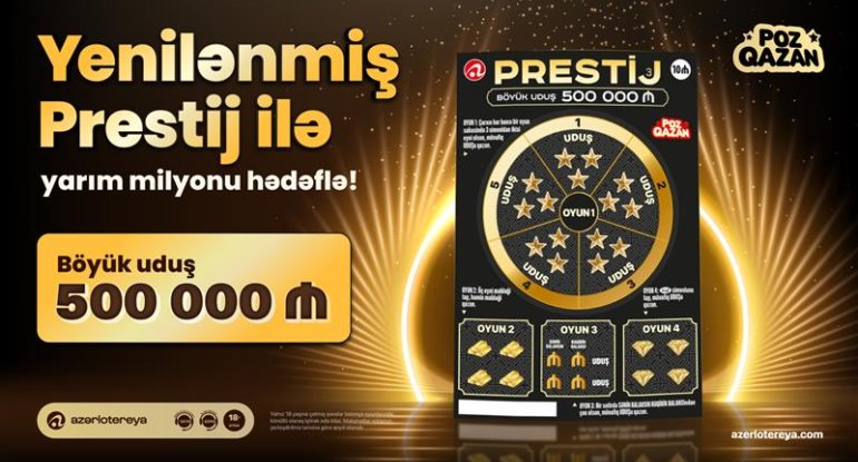 Yenilənmiş &ldquo;Prestij&rdquo; lotereyasında yarım milyon uduş&nbsp;sahibini gözləyir