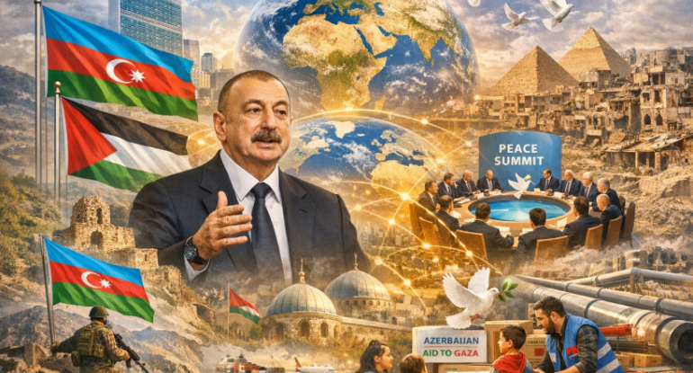 Qarabağdan Qəzzaya: Azərbaycanın qlobal sülh xəritəsində yeni rolu