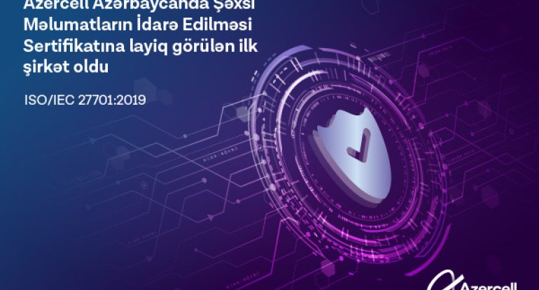 Azercell Azərbaycanda ISO/IEC 27701:2019 beynəlxalq sertifikatını əldə edən ilk şirkət oldu
