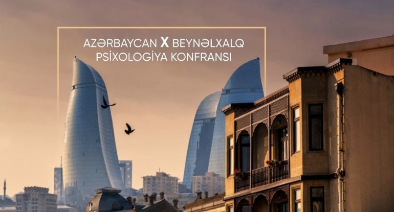 Psixologiyanın Nəbzi Bakıda - Azərbaycanda X Beynəlxalq Psixologiya Konfransı keçiriləcək