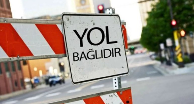 Paytaxt ərazisində bu yollar bağlanacaq -&nbsp;XƏBƏRDARLIQ