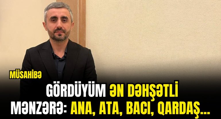 Nail Kəmərli gördüyü dəhşəti danışdı: Ata-oğul bir qrama görə...