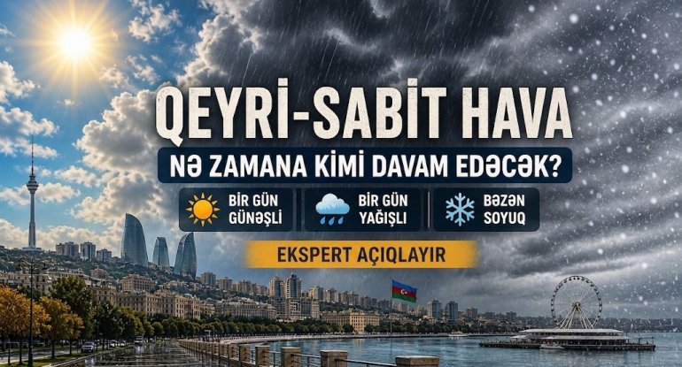 Hava niyə bir gün isti, bir gün soyuq olur? - Ekoloqdan AÇIQLAMA