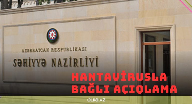 Səhiyyə Nazirliyi hantavirusla bağlı açıqlama yaydı