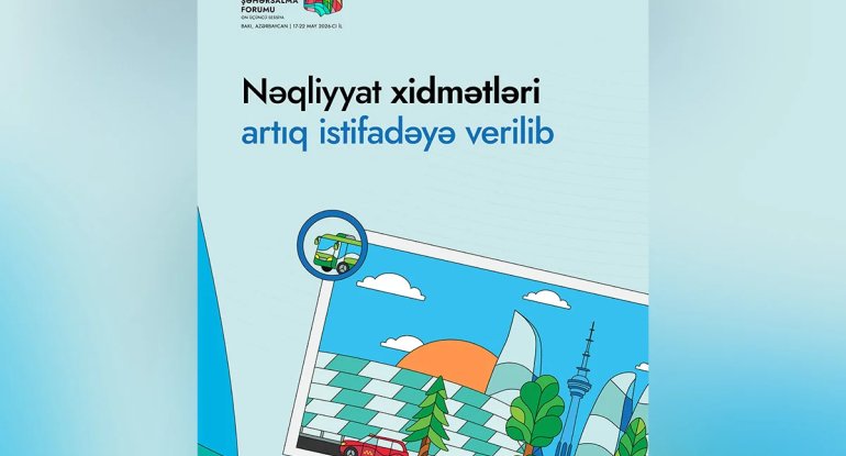 WUF13 Əməliyyat Şirkəti: Nəqliyyat xidmətləri artıq istifadəyə verilib