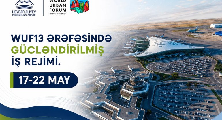 Heydər Əliyev Beynəlxalq Aeroportu WUF13 dövründə gücləndirilmiş rejimdə işləyəcək
