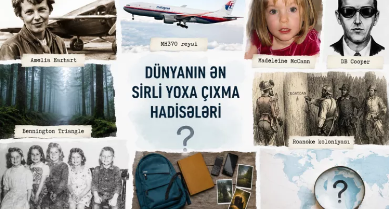 Dünyanın ən sirli YOXA ÇIXMA hadisələri