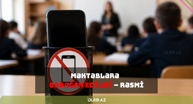 Məktəblərə telefon gətirilməsi qadağan edildi &ndash;&nbsp;RƏSMİ