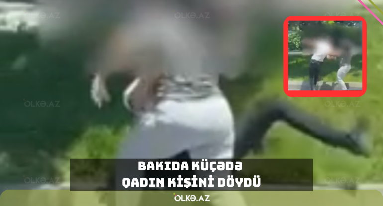 Bakıda küçədə qadın kişini döydü&nbsp;- İkisi də saxlanıldı - Video