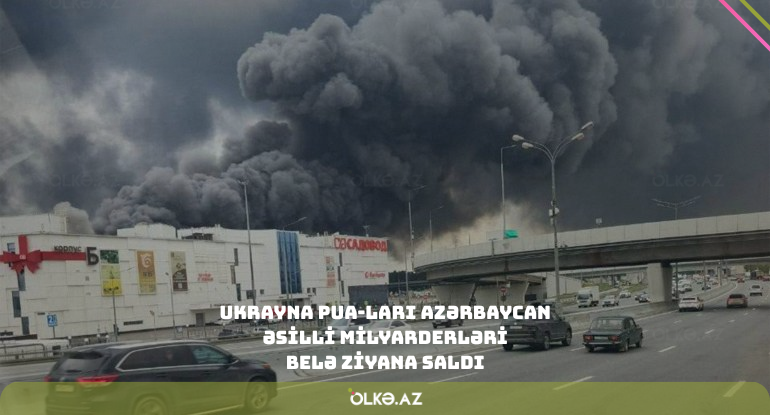 Ukrayna PUA-ları Azərbaycan əsilli milyarderləri belə ziyana saldı - VİDEO