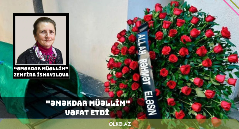Azərbaycanın "Əməkdar müəllim"i vəfat etdi&nbsp;