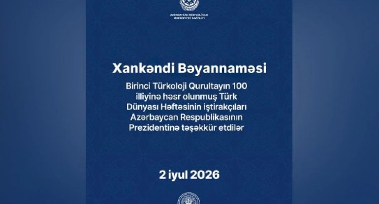 "Türk Dünyası Həftəsi"nin iştirakçıları Xankəndi Bəyannaməsini qəbul ediblər