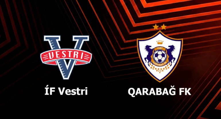UEFA Avropa Liqası: "Vestri" - "Qarabağ" oyunu başlayıb