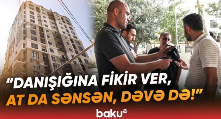 "At da sənsən, dəvə də" - Şirkət sahibi ilə sakinlər arasında dava - VİDEO