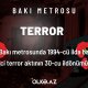 Bakı metrosunda baş verən terror aktının ildönümüdür